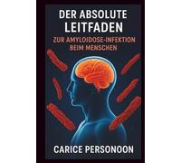 DER ABSOLUTE LEITFADEN ZUR AMYLOIDOSE-INFEKTION BEIM MENSCHEN