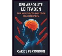 DER ABSOLUTE LEITFADEN ZUR AMYLOIDOSE-INFEKTION BEIM MENSCHEN