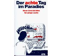 Der achte Tag im Paradies. Neue Geschichten für junge Leute