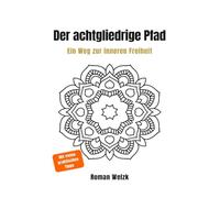 Der achtgliedrige Pfad des Yoga: Eine ruhige Einführung in Yoga, Geist und innere Klarheit - jenseits von Fitness und Spiritualität