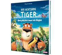 Der achtsame Tiger: Und plötzlich kann ich fliegen: 3