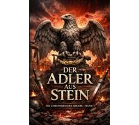 Der Adler aus Stein (Die Chroniken des Adlers)