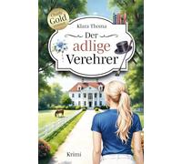 Der adlige Verehrer: Der 3. Fall für Charlotte Gold und Richard Brandt (Charlotte Gold und Richard Brandt ermitteln)