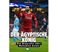 Der ägyptische König: Die Biografie über Mohamed Salah. Hochwertige Hardcoverausgabe