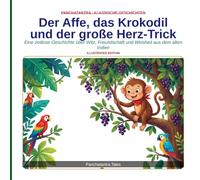 Der Affe, das Krokodil und der große Herz-Trick: Eine zeitlose Geschichte über Witz, Freundschaft und Weisheit aus dem alten Indien (Panchatantra Tales: Timeless Wisdom for Modern Kids)