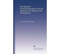 Der Agramer hochverratsprozess und die annexion von Bosnien und Herzegowina