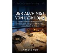 Der Alchimist von Lyckholm: Eine Wohlfühl-Geschichte über eine vermisste Karte, eine gewagte List und die wahren Schätze der Ostsee.: 3 (Die Leuchtturm-Buchhandlung von Lyckholm)