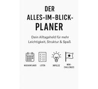 Der Alles-im-Blick-Planer - Dein 12-Wochen-Planer für mehr Struktur, Leichtigkeit & gute Laune: Organisiere deinen Alltag charmant & stressfrei - mit ... Lifehacks und Platz für alles, was zählt