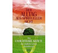 Der Alltag aus spiritueller Sicht: Wie unsichtbare Kräfte das tägliche Leben beeinflussen