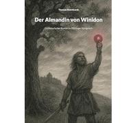 Der Almandin von Winidon: Ein historischer Roman im Thüringer Königreich