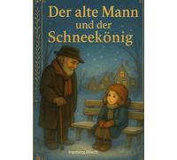 Der alte Mann und der Schneekönig: Märchenbuch