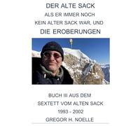 Der alte Sack, als er immer noch kein alter Sack war, und die Eroberungen: Das Sextett vom alten Sack - Buch III, 1993 - 2002