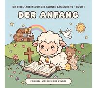 Der Anfang: Biblisches Malbuch für Kinder ab 4 Jahren - Die Schöpfung und die Arche Noah zum Ausmalen (Genesis)