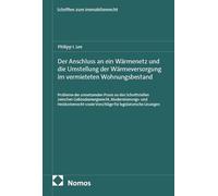 Der Anschluss an ein Wärmenetz und die Umstellung der Wärmeversorgung im vermieteten Wohnungsbestand: Probleme der umsetzenden Praxis an den ... Vorschläge für legislatorische Lösungen: 10