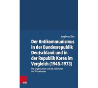 Der Antikommunismus in der Bundesrepublik Deutschland und in der Republik Korea im Vergleich (1945-1973): Die Organisation und die Aktivitäten der Vertriebenen