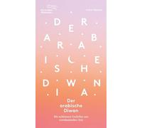 Der arabische Diwan: Die schönsten Gedichte aus vorislamischer Zeit: 480