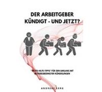 Der Arbeitgeber Kündigt - Und Jetzt? (ebook)