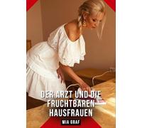 Der Arzt und die fruchtbaren Hausfrauen: Erotische Geschichten mit explizitem Sex für Erwachsene: 658