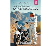 Der Astronaut Mike Booza: Science Fiction Abenteuer mit Androiden und Aliens