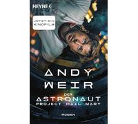 Der Astronaut - Project Hail Mary: Roman - Das Buch zur großen Hollywood-Verfilmung mit Ryan Gosling in der Hauptrolle. Kinostart: 19. März 2026