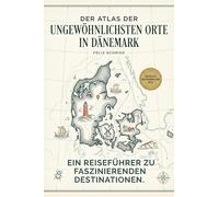 Der Atlas der ungewöhnlichsten Orte in Dänemark: Ein Reiseführer zu faszinierenden Destinationen. Der ultimative Guide für Entdecker und Hygge-Fans. Das perfekte Geschenk für Dänemark-Liebhaber