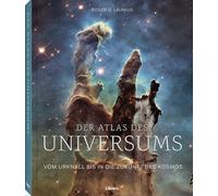 Der Atlas des Universums: Begeben Sie sich mit fantastischen Karten und einem fachkundigen Ratgeber auf eine Reise in die entlegensten Winkel des Kosmos.