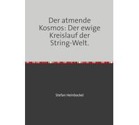 Der atmende Kosmos: Der ewige Kreislauf der String-Welt.