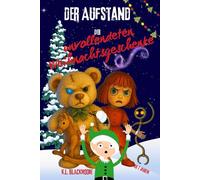 Der Aufstand der unvollendeten Weihnachtsgeschenke: Eine magische, geheimnisvolle und leicht schaurige Geschichte für Kinder von 7 bis 12 Jahren. (K.L. BLACKMOORE ALL.)