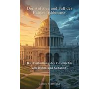 Der Aufstieg und Fall des Hauses Ashbourne: Die Enthüllung der Geschichte von Ruhm und Schande"