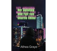 Der Aufstieg und Fall von Charlie China