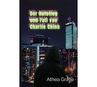 Der Aufstieg und Fall von Charlie China