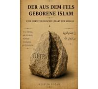 Der aus dem Fels geborene Islam: Eine christologische Lesart des Korans