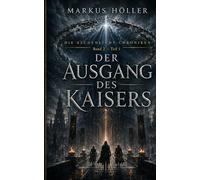 DER AUSGANG DES KAISERS BAND 2 - TEIL 1: Band 2 der düsteren Science-Fantasy-Trilogie „Die Aschenlicht-Chroniken“