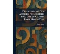 Der Ausklang Der Antiken Philosophie Und Das Erwachen Einer Neuen Zeit