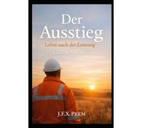 Der Ausstieg - Leben nach der Leistung: Roman einer stillen Revolte: 5 (REALITÄT statt PROSPEKT)