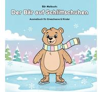 Der Bär auf Schlittschuhen: Malbuch & Geschichte: 36 Ausmalbilder für Erwachsene & Kinder - 21,59 x 21,59 cm - Winterlicher Malspaß mit süßen Tiermotiven