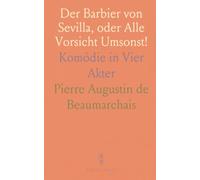Der Barbier von Sevilla, oder Alle Vorsicht Umsonst!: Komödie in Vier Akter