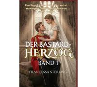 Der Bastard-Herzog (Printausgabe): Band 1: Eine Slow-Burn RegencyRomanze über Geheimnisse, Narben und eine vertauschte Braut (Das Versprechen des Offiziers)