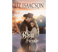 Der Bau der Freude: Eine Saga der Glover-Familie und Weihnachts-Romanze mit einem Cowboy (Shiloh Ridge Ranch in der Three Rivers Romanze)