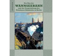 Der Bau der Wannseebahn und die Umgestaltung des Potsdamer Bahnhofes in Berlin: 7.027