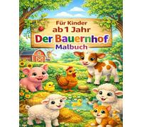 Der Bauernhof - Mein erstes Malbuch ab 1 Jahr: Große einfache Tiermotive für Kleinkinder | Süße Bauernhoftiere zum Ausmalen - Bauernhof Tiere für Babys und Kleinkinder