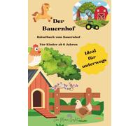 Der Bauernhof - Rätselbuch vom Bauernhof für Kinder ab 6 Jahren: Ideal für unterwegs
