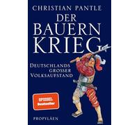 Der Bauernkrieg: Deutschlands großer Volksaufstand | Der Bestseller des Autors von "Der Dreißigjährige Krieg"