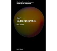 Der Bedeutungsreflex: Eine Meta-Theorie der Resonanz: Freiheit ist nur eine Illusion