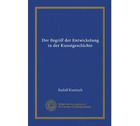 Der Begriff der Entwickelung in der Kunstgeschichte