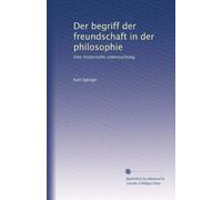 Der begriff der freundschaft in der philosophie: Eine historische untersuchung