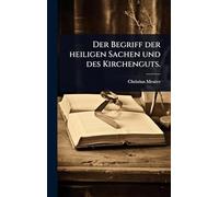 Der Begriff der heiligen Sachen und des Kirchenguts.