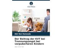 Der Beitrag der KVT bei Trennungsangst bei vorpubertären Kindern: Über einen Fall