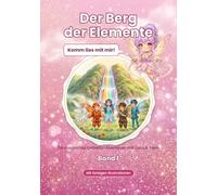 Der Berg der Elemente: Ein magisches Detektiv-Abenteuer mit Luna und Tarin