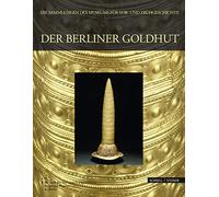 Der Berliner Goldhut: Mathematik, Magie Und Macht -museumsausgabe-